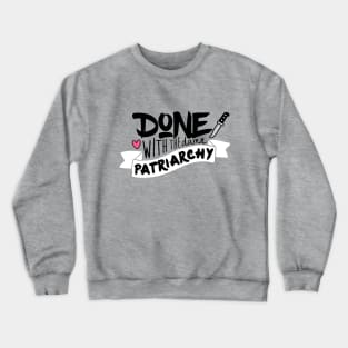 Done With the Damn Patriarchy Crewneck Sweatshirt